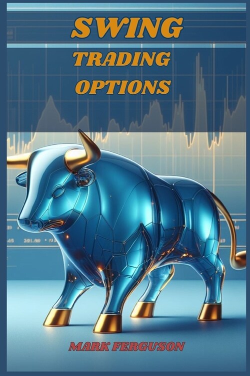 Swing Trading Options: Maximizing Profits with Short-Term Option Strategies (2024 Guide for Beginners) (Paperback)