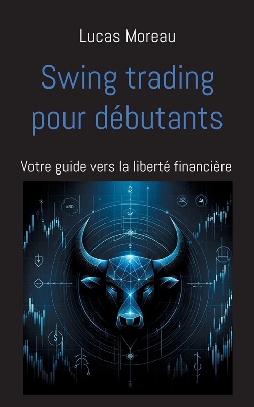 Swing trading pour d?utants: Votre guide vers la libert?financi?e (Paperback)