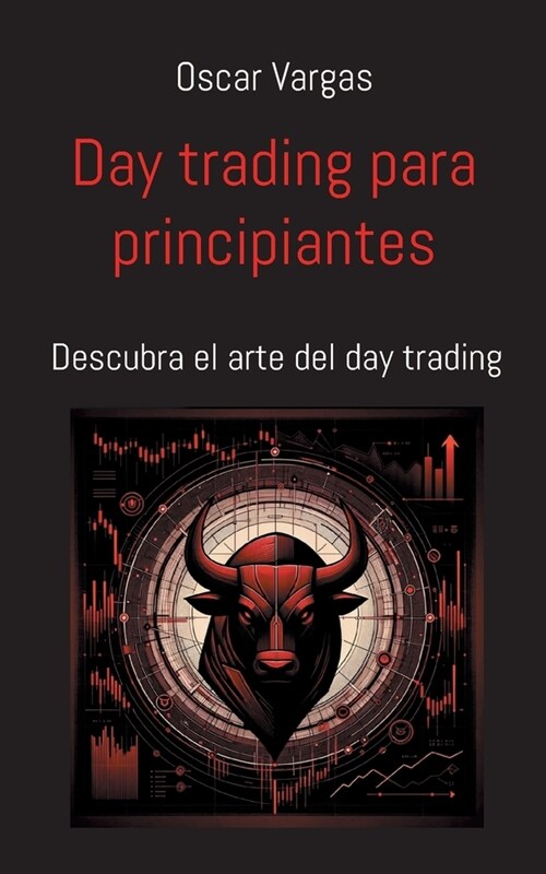 Day trading para principiantes: Descubra el arte del day trading (Paperback)