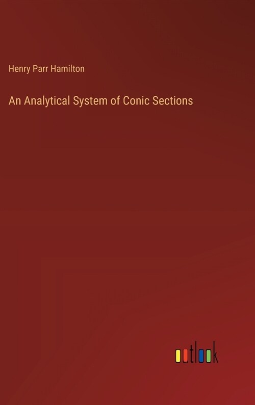 An Analytical System of Conic Sections (Hardcover)