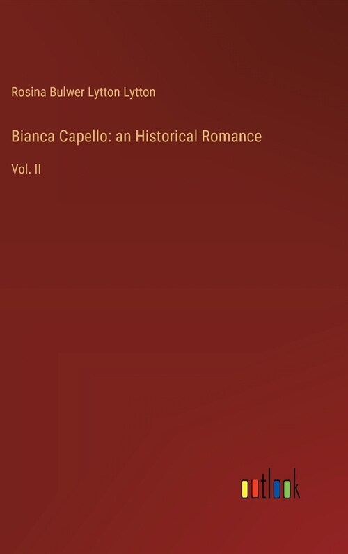 Bianca Capello: an Historical Romance: Vol. II (Hardcover)