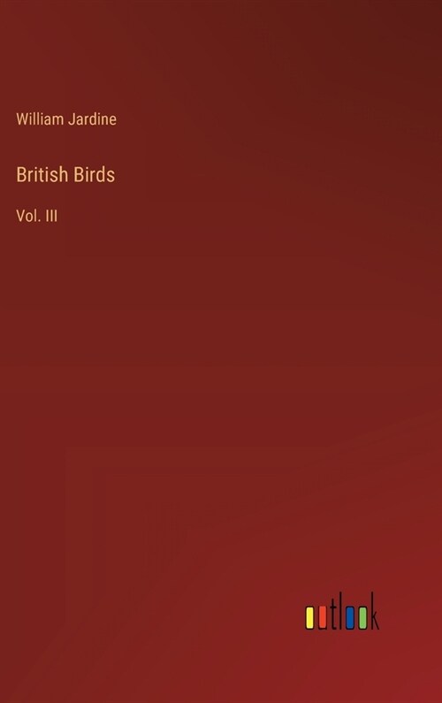 British Birds: Vol. III (Hardcover)