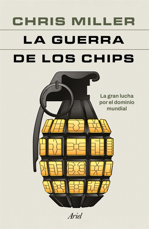 La Guerra de Los Chips: La Gran Lucha Por El Dominio Mundial / Chip War: The Quest to Dominate the Worlds Most Critical Technology (Paperback)