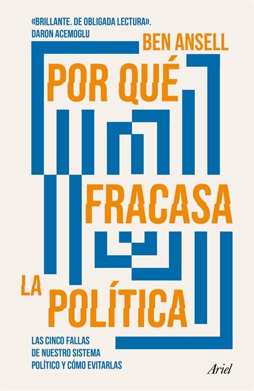 Por Qu?Fracasa La Pol?ica: Las Cinco Fallas de Nuestro Sistema Pol?ico Y C?o Evitarlas / Why Politics Fails (Paperback)
