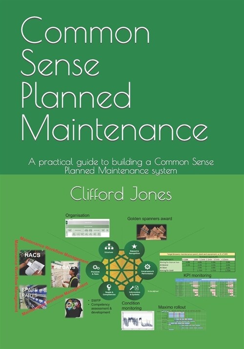 Common Sense Planned Maintenance: A practical guide to building a Common Sense Planned Maintenance system (Paperback)