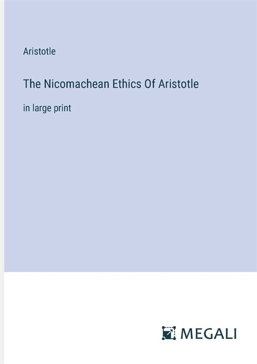 The Nicomachean Ethics Of Aristotle: in large print (Paperback)