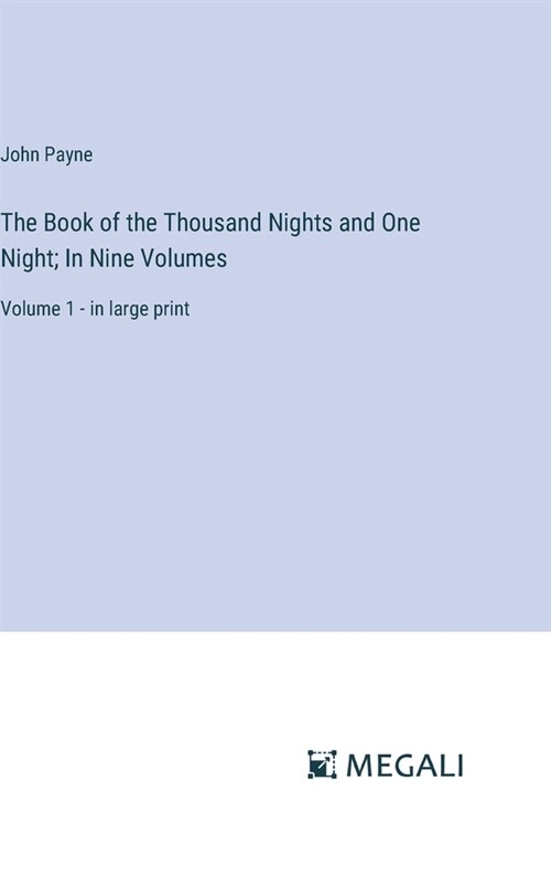 The Book of the Thousand Nights and One Night; In Nine Volumes: Volume 1 - in large print (Hardcover)