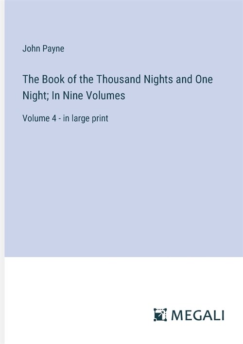 The Book of the Thousand Nights and One Night; In Nine Volumes: Volume 4 - in large print (Paperback)