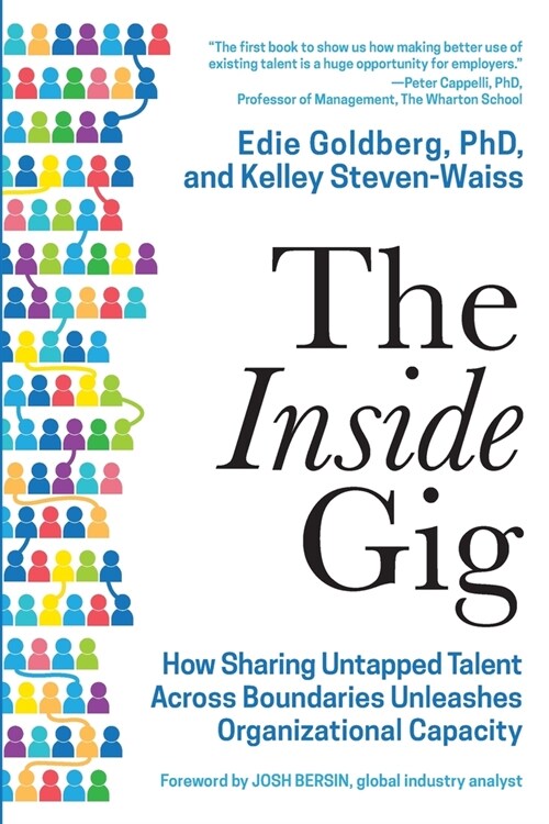 The Inside Gig: How Sharing Untapped Talent Across Boundaries Unleashes Organizational Capacity (Paperback)