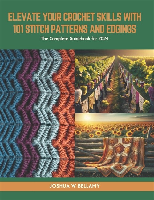 Elevate Your Crochet Skills with 101 Stitch Patterns and Edgings: The Complete Guidebook for 2024 (Paperback)