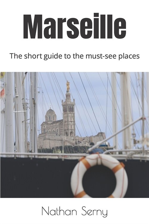 Marseille: The short guide to the must-see places (Paperback)