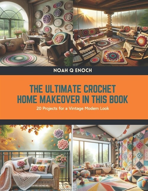 The Ultimate Crochet Home Makeover in this book: 20 Projects for a Vintage Modern Look (Paperback)