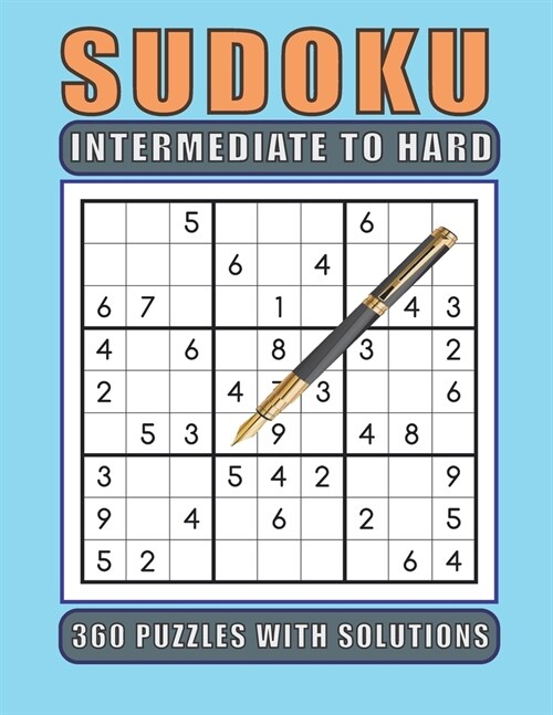 Sudoku Intermediate to Hard 360 Puzzles with Solutions: Sudoku Book with a mix of intermediate and hard difficulties for adults, seniors and teens (Paperback)