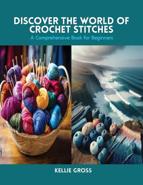 Discover the World of Crochet Stitches: A Comprehensive Book for Beginners (Paperback)