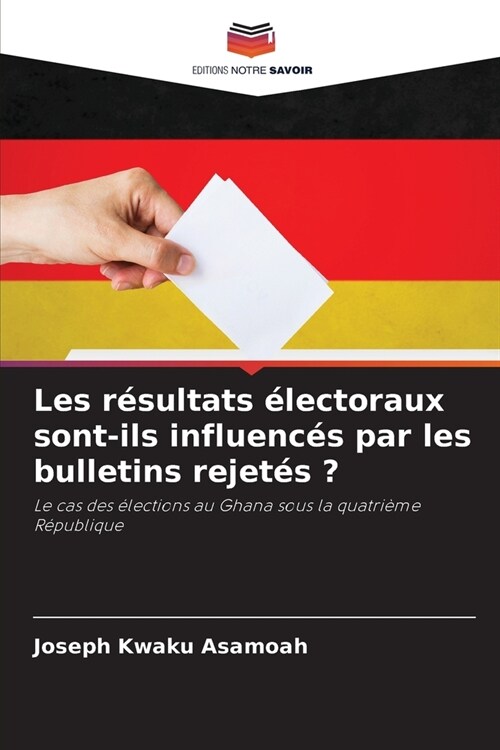 Les r?ultats ?ectoraux sont-ils influenc? par les bulletins rejet? ? (Paperback)