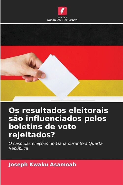 Os resultados eleitorais s? influenciados pelos boletins de voto rejeitados? (Paperback)