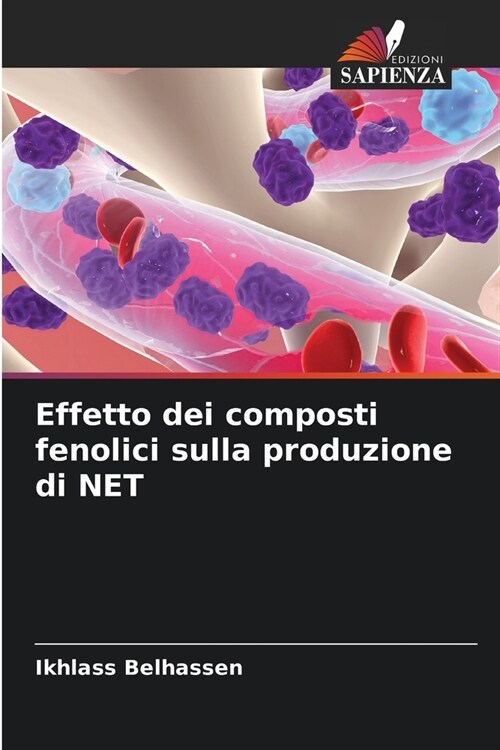 Effetto dei composti fenolici sulla produzione di NET (Paperback)