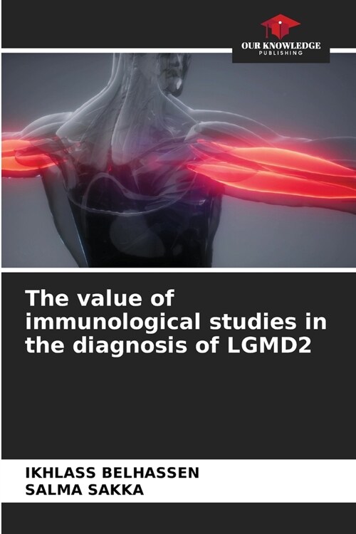 The value of immunological studies in the diagnosis of LGMD2 (Paperback)