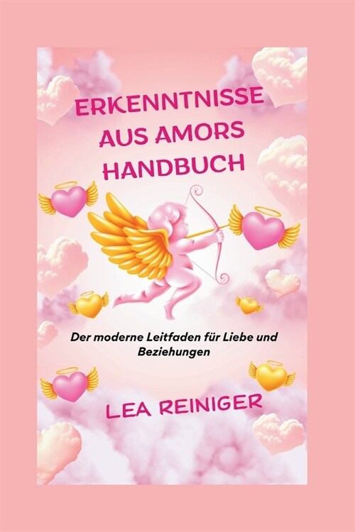 Erkenntnisse Aus Amors Handbuch: Der moderne Leitfaden f? Liebe und Beziehungen (Paperback)