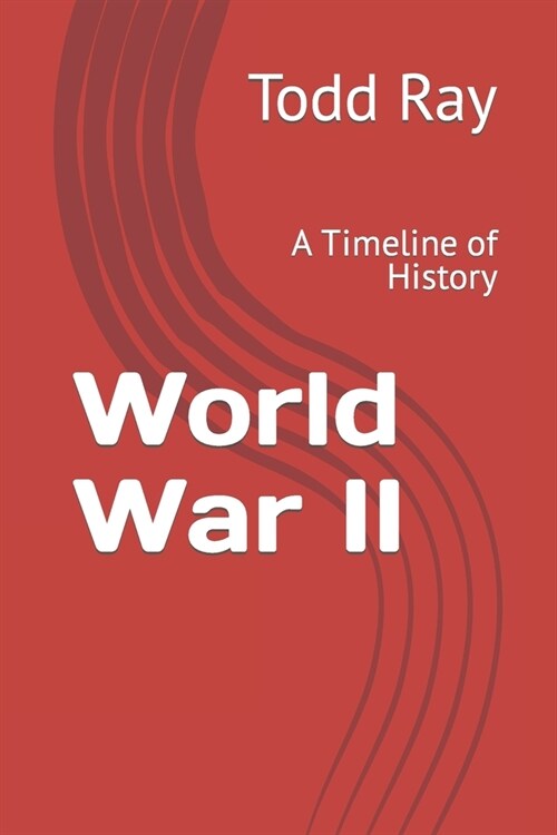 World War II: A Timeline of History (Paperback)