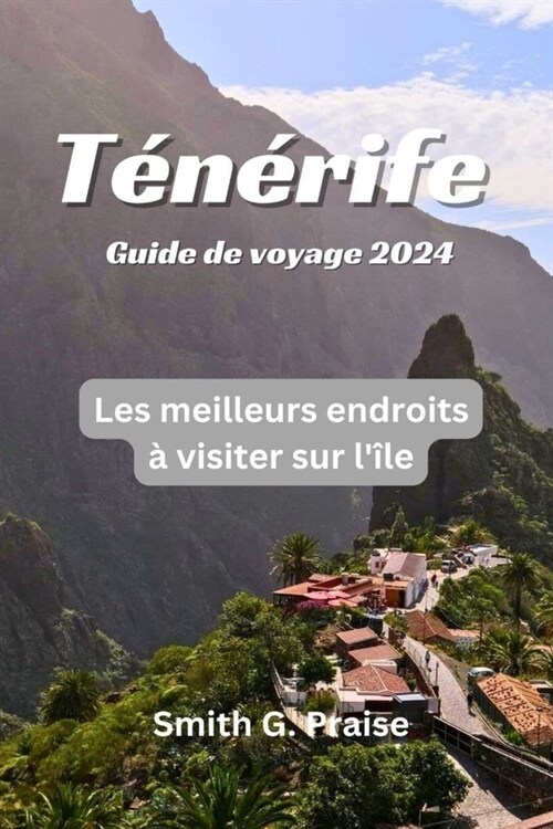 T??ife Guide de voyage 2024: Les meilleurs endroits ?visiter sur l?e (Paperback)