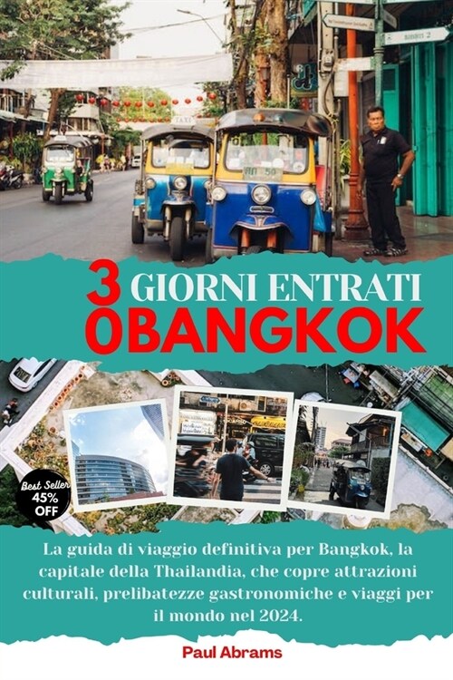 30 Giorni Entrati Bangkok: La guida di viaggio definitiva per Bangkok, la capitale della Thailandia, che copre attrazioni culturali, prelibatezze (Paperback)