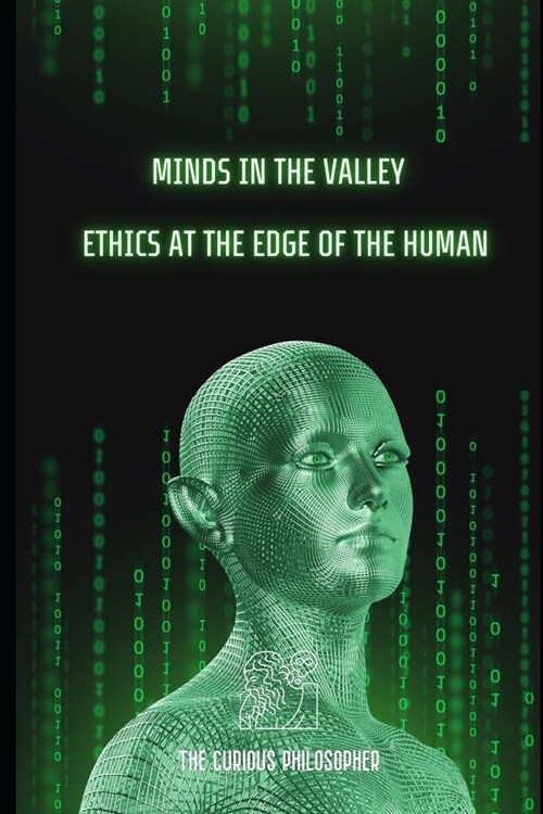 Minds in the Valley: Ethics at the Edge of the Human (Paperback)