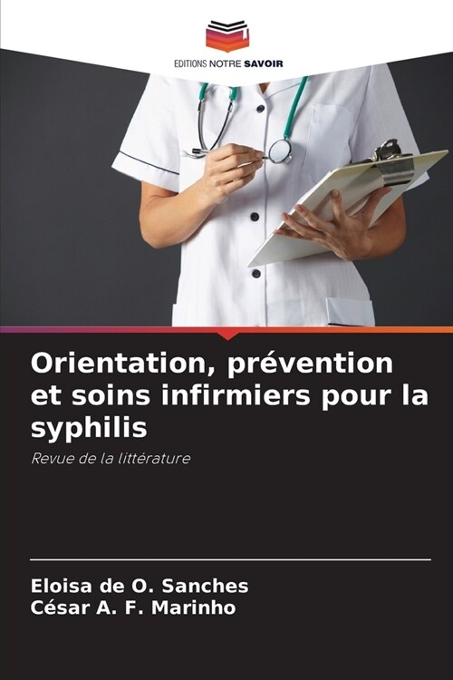 Orientation, pr?ention et soins infirmiers pour la syphilis (Paperback)