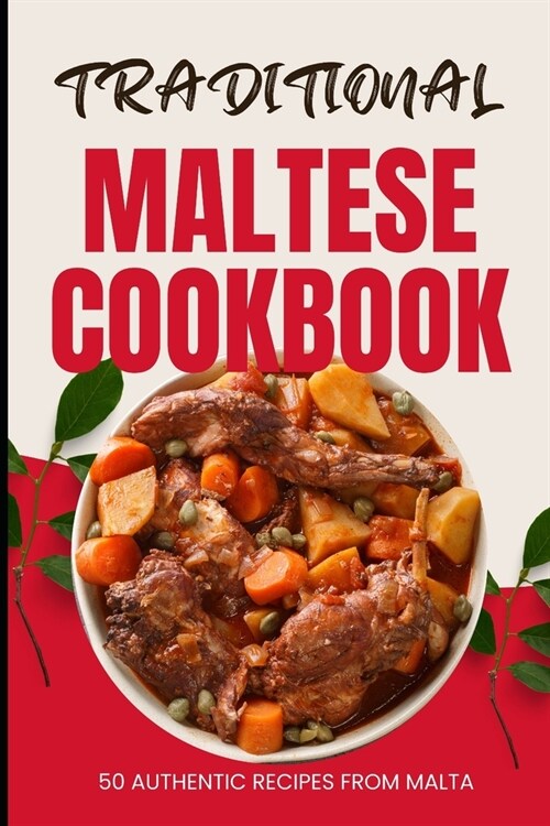 Traditional Maltese Cookbook: 50 Authentic Recipes from Malta (Paperback)