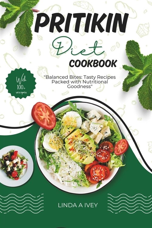 The Pritikin diet cookbook: Embrace health, flavor, and longevity through wholesome recipes and expert guidance. (Paperback)