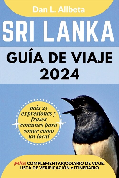 SRI LANKA Gu? de viaje 2024: Para viajeros solitarios, familias, parejas y atracciones imperdibles con un plan de itinerario ideal de 7 d?s y una (Paperback)