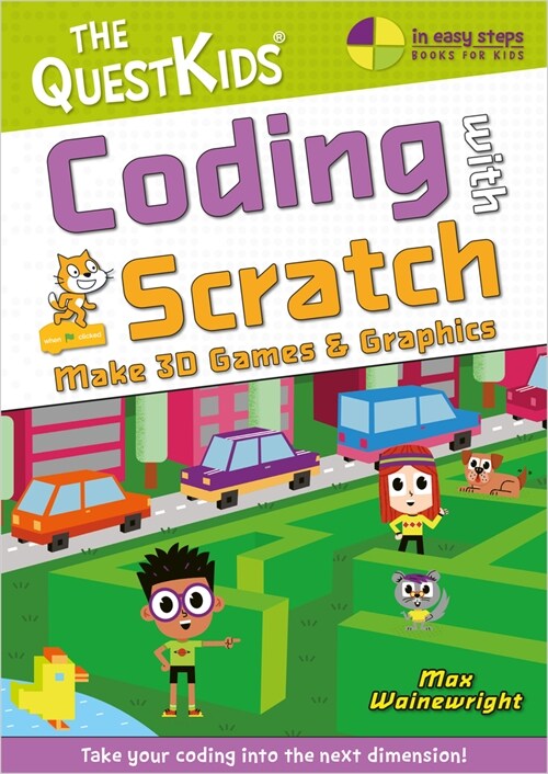 Coding with Scratch - Make Marvellous 3D Games : Take Your Coding Into the Next Dimension! (Paperback)