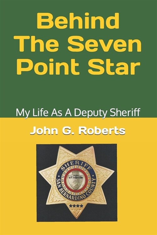 Behind The Seven-Point Star: My Life As A Deputy Sheriff (Paperback)