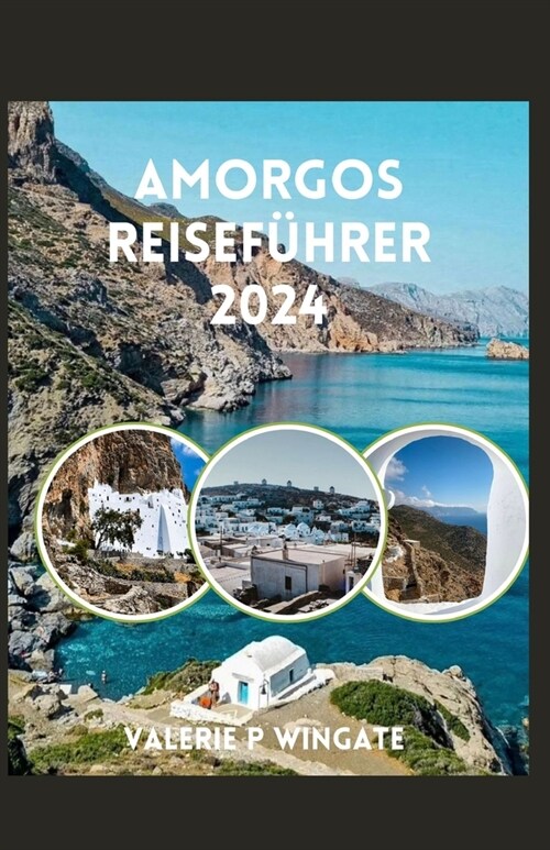 Amorgos Reisef?rer: Reiches kulturelles Erbe, klares Wasser, Insidertipps, Str?de und Reiseroute (Paperback)