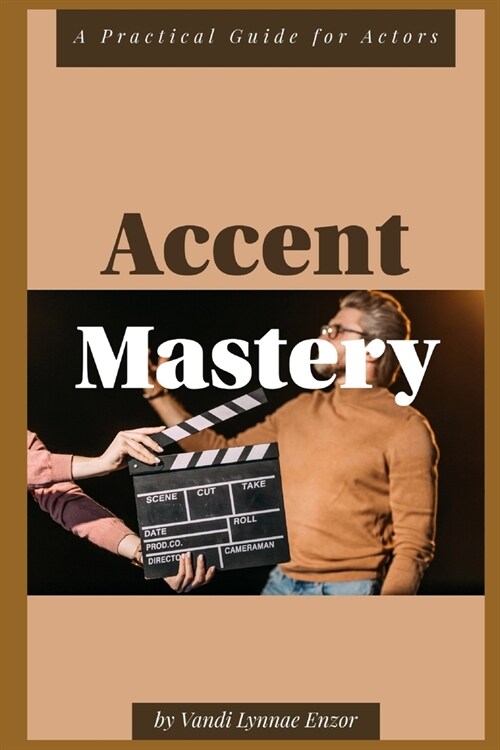 Accent Mastery: A Practical Guide for Actors (Paperback)
