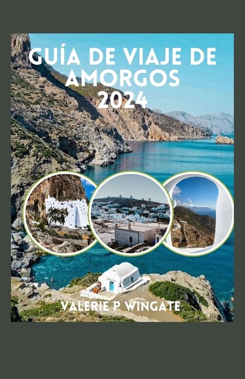 Gu? de Viaje de Amorgos: Rico patrimonio cultural, aguas cristalinas, consejos de expertos, playas e itinerario (Paperback)