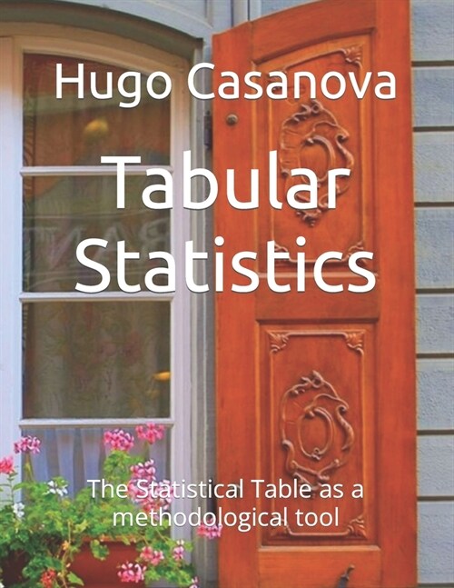 Tabular Statistics: The Statistical Table as a methodological tool (Paperback)