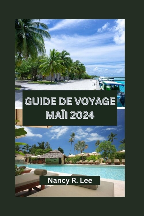 Guide de Voyage Ma? 2024: Explorer la beaut?naturelle, les d?ices culinaires et les aventures de Maui (Paperback)