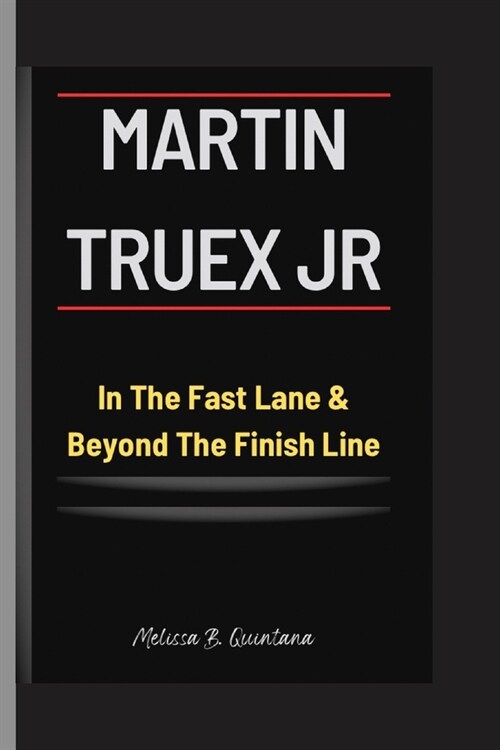 MARTIN TRUEX Jr: In The Fast Lane & Beyond The Finish Line (Paperback)