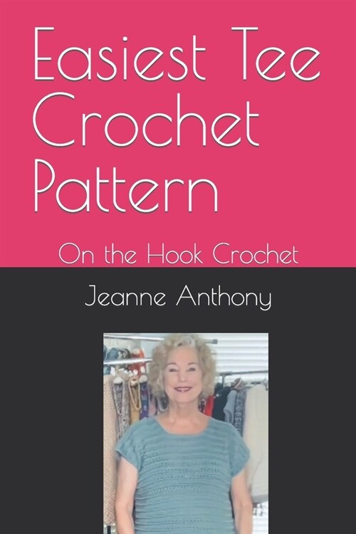 Easiest Tee Crochet Pattern: On the Hook Crochet (Paperback)