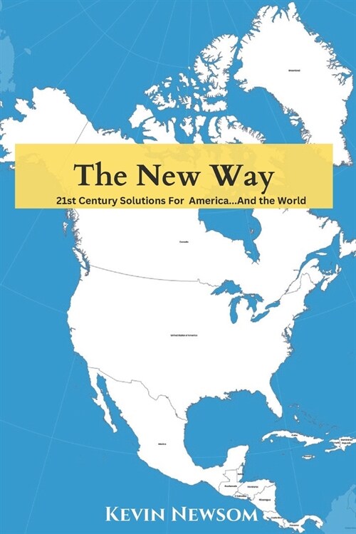 The New Way: 21st Century Solutions For America...And The World (Paperback)