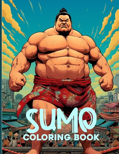 Sumo Coloring Book: Sumo Wrestling Illustrations For Color & Relaxation (Paperback)