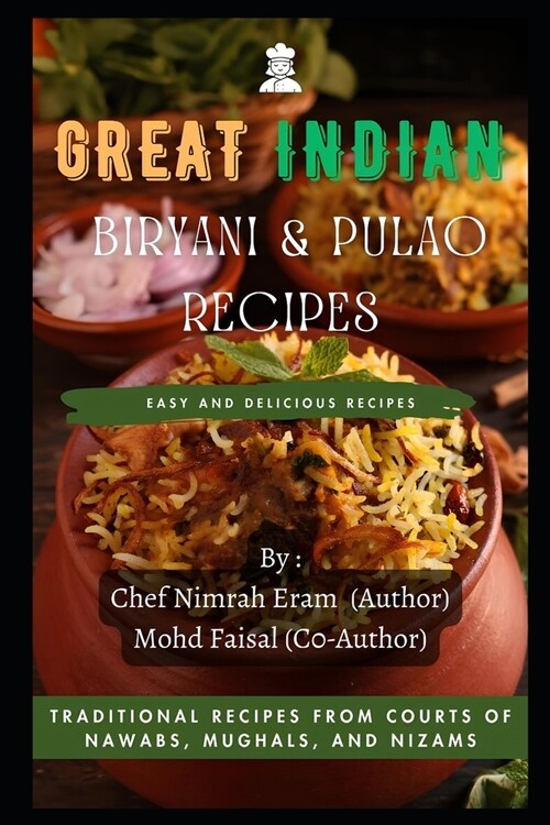 Great Indian Biryani and Pulao Recipes: Traditional Recipes from the Courts of Nawabs, Mughals, and Nizams (Paperback)