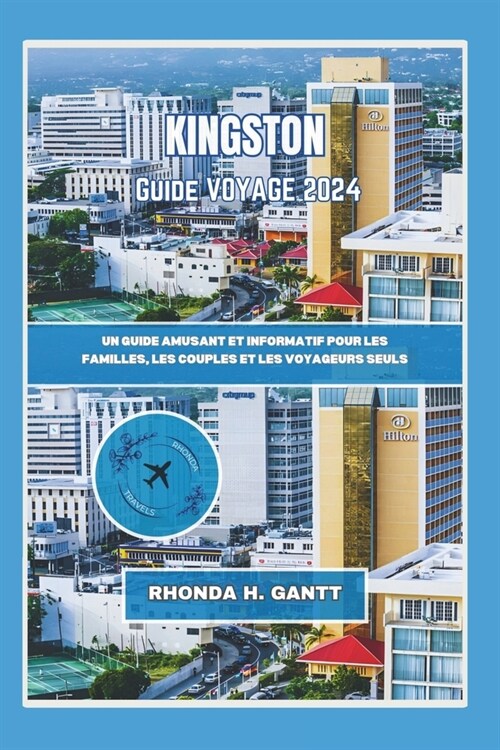 Kingston Guide de Voyage 2024: Un guide amusant et informatif pour les familles, les couples et les voyageurs seuls (Paperback)