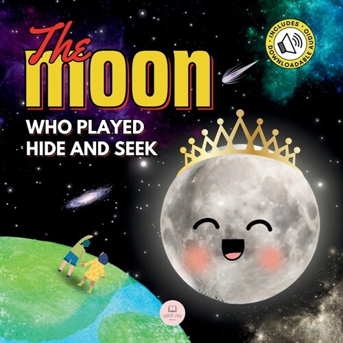 The Moon Who Played Hide and Seek: A Childrens Story to Learn About Lunar Phases (Paperback)