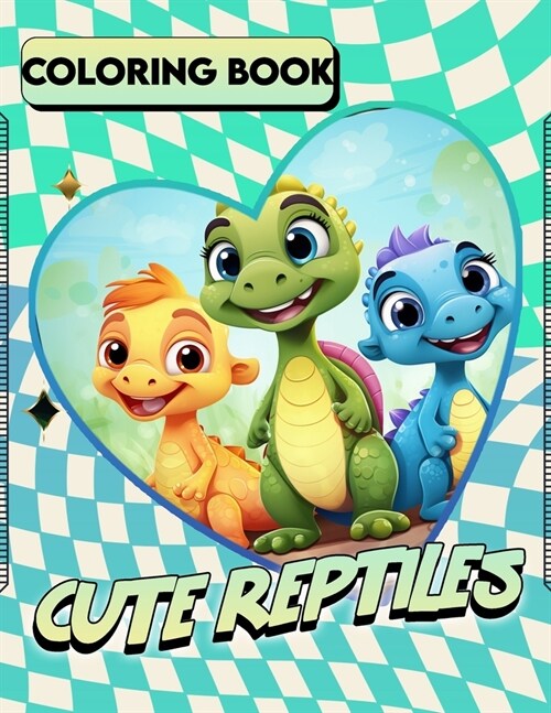 Cute Reptiles coloring book: Amazing Reptiles For Kids With Unique Illustration Natural Reptiles To Draw And Color Cute Reptiles.( For Children) (Paperback)