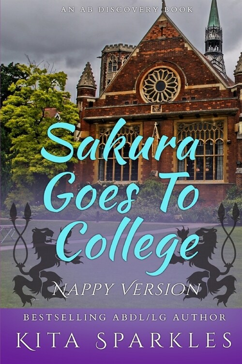 Sakura Goes To College (Nappy Version): An ABDL/TBDL/Nappy story (Paperback)