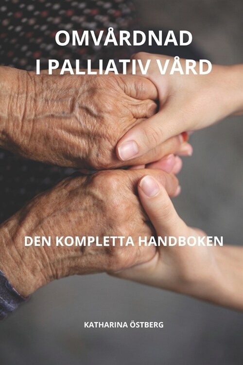 Omv?dnad I Palliativ V?d Den Kompletta Handboken (Paperback)