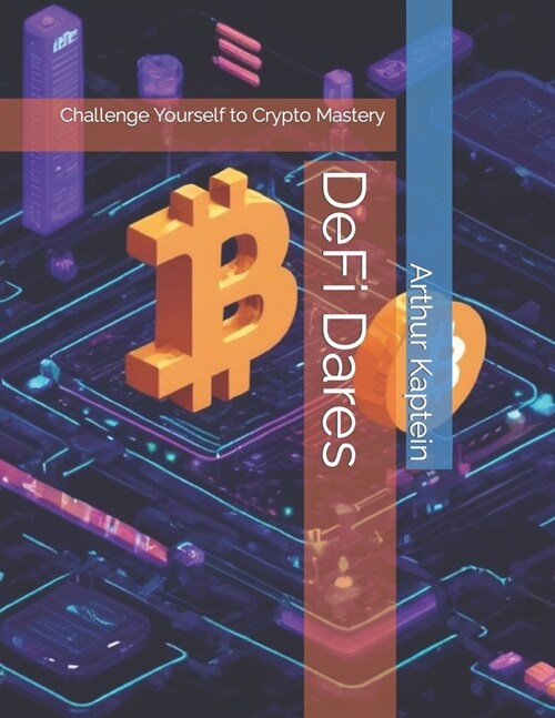 DeFi Dares: Challenge Yourself to Crypto Mastery (Paperback)