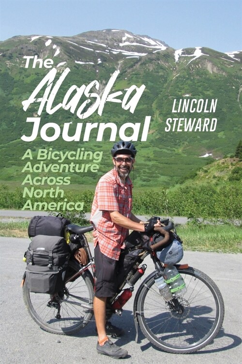 The Alaska Journal: A Bicycling Adventure Across North America (Paperback)